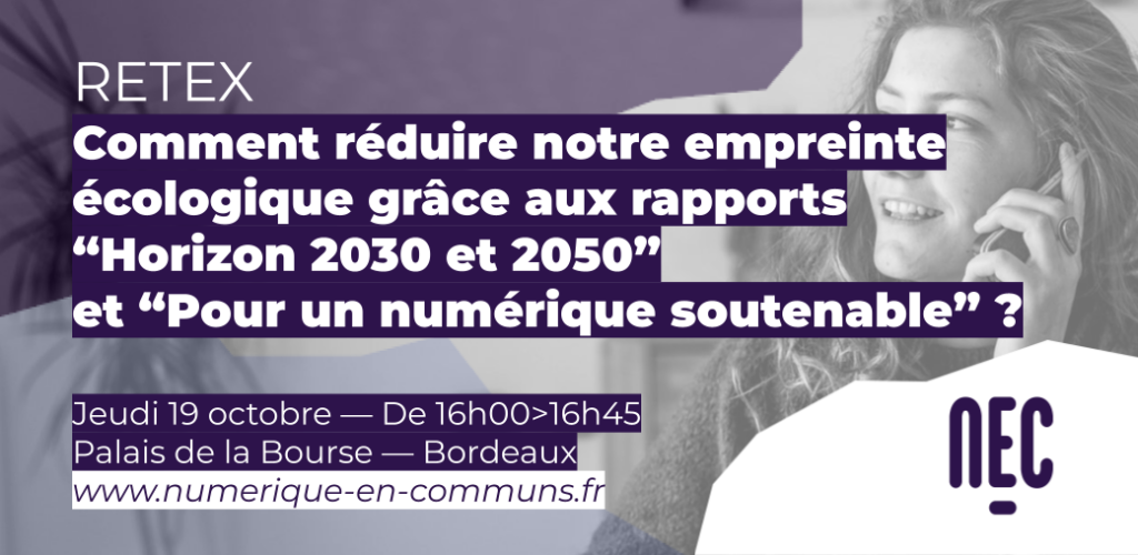 Comment réduire notre empreinte écologique grâce aux rapports “Horizon 2030 et 2050” et “Pour un numérique soutenable” ?