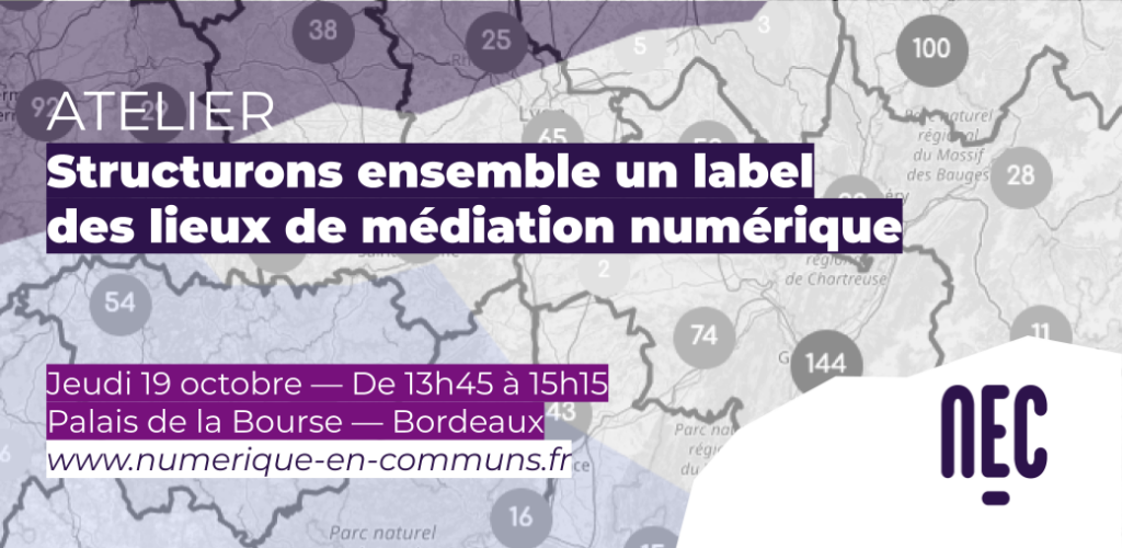 Structurons ensemble un label 
des lieux de médiation numérique